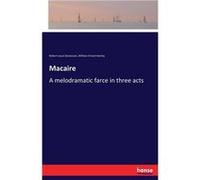 MacaireA melodramatic farce in three acts - Robert Louis Stevenson - BoD Third Party Titles - Livre en Anglais Robert Louis StevensonRobert Louis Stevenson (Auteur)