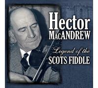 Macandrew, Hector - Legend of the Scottish Fiddle