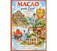 MACAO guide Expat: S’installer, travailler et vivre au quotidien à la croisée des mondes.
