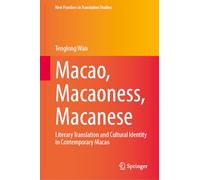Macao, Macaoness, Macanese: Literary Translation and Cultural Identity in Contemporary Macao