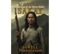 Macario Sakay: The Lion of the Sierra Madre