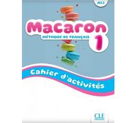 Macaron 1: Niveau A1.1 - Cahier d'activites