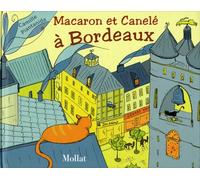 Macaron et canelé à Bordeaux - Camille Piantanida - Mollat - broché - Document jeunesse