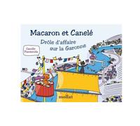 Macaron et Canelé : Drôle d'affaire sur la Garonne - Tome 10 - Camille Piantanida - Mollat - broché - Album jeunesse