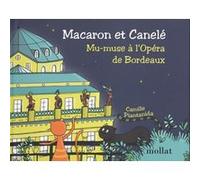 Macaron et Canelé - Mu-muse à l'Opéra de Bordeaux Camille Piantanida (Auteur)