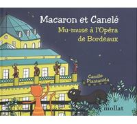 Macaron et Canelé - Mu-muse à l'Opéra de Bordeaux - Camille Piantanida - Mollat - broché - Album jeunesse