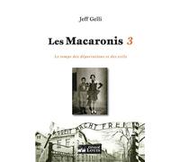 Macaronis 3, le temps des déportations et des exils - Jeff Gelli - Gerard Louis Editeur - broché - Roman