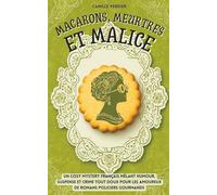 Macarons, meurtres et malice: Un cosy mystery français mêlant humour, suspense et crime tout doux pour les amoureux de romans policiers gourmands
