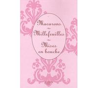 Macarons - Millefeuilles - Mises En Bouche - Coffret En 3 Volumes