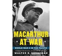 Macarthur At War Walter R Borneman, (Auteur)