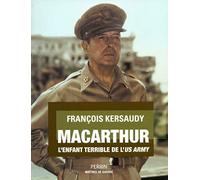 François Kersaudy – MacArthur : L'enfant terrible de l'US Army – Perrin – Broché