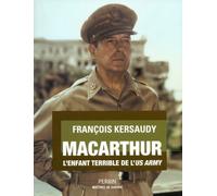 MacArthur L'enfant terrible de l'US Army - François Kersaudy - Perrin - broché - Biographie