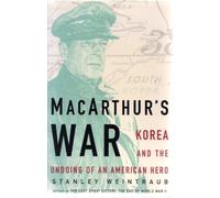 Macarthur's War: Korea and the Undoing of an American Hero