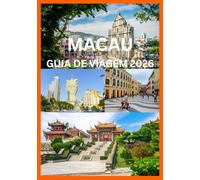 MACAU GUIA DE VIAGEM 2026: Manual Completo do Viajante para Macau