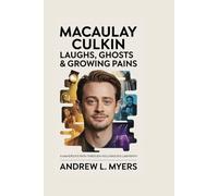 MACAULAY CULKIN: Laughs, Ghosts & Growing Pains: A Maverick’s Path Through Hollywood’s Labyrinth