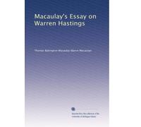 Macaulay's Essay on Warren Hastings