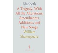 Macbeth: A Tragedy, With All the Alterations, Amendments, Additions, and New Songs