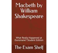 Macbeth by William Shakespeare: What Really Happened at Dunsinane?: Large Print Student Edition