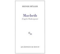 Macbeth d'après Shakespeare Heiner Muller (Auteur), William Shakespeare (Contributions), Jean-Pierre Morel (Traduction)