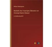 Macbeth Das Trauerspiel bersetzt von Christoph Martin Wielandin Grodruckschrift - William Shakespeare - BoD Third Party Titles - Livre en Anglais William ShakespeareWilliam Shakespeare (Auteur)