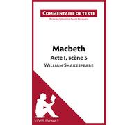 Macbeth de Shakespeare - Acte I, scène 5: Commentaire et Analyse de texte