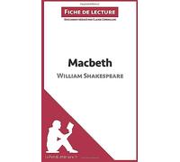 Macbeth de William Shakespeare (Fiche de lecture): Analyse complète et résumé détaillé de l'oeuvre