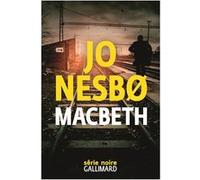 Jo Nesbø, traduit par Céline Romand-Monnier – Macbeth – Roman – Broché (Gallimard)