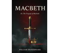 MACBETH: Or, The Tragedy of Macbeth