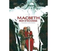 Macbeth, roi d'Écosse - Tome 02 Thomas Day (Auteur), Guillaume Sorel (Dessinateur), Guillaume Sorel (Coloriste), William Shakespeare (Idée originale)