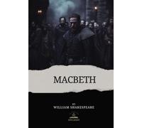 Macbeth: The Complete, Original Text by William Shakespeare