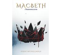 Macbeth: The Immersive Novelization, Original Play Text, and Comprehensive Study Guide