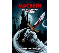 MACBETH: The Tragedy of Macbeth