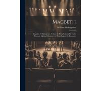 Macbeth: Tragedia Di Shakspeare. Voltata In Prosa Italiana Da Carlo Rusconi. Quinta Odizione Col Testo Inglese Di Riscontro