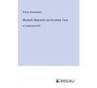 Macbeth; Übersetzt Von Dorothea Tieck