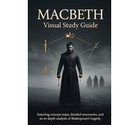 Macbeth - Visual Study Guide: with concept maps, detailed summaries, and an in-depth analysis of Shakespeare’s tragedy