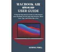 MACBOOK AIR M1 CHIP USER GUIDE: A Step By Step Manual Guide to Fully Master your MacBook Air M1 chip 2020 with Pictures, Short Cuts, Tips, and Tricks like a Pro.