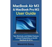 MacBook Air M3 & MacBook Pro M3 User Guide: Tips, Shortcuts, and Hidden Features to Boost Productivity on the M3 MacBook Air & Pro