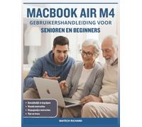 MACBOOK AIR M4 GEBRUIKERSHANDLEIDING VOOR SENIOREN EN BEGINNERS: Uw complete routekaart het begrijpen van functies, personaliseren werkruimte, ... met behulp de geavanceerde technologie