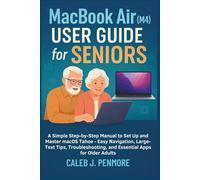 MacBook Air (M4) User Guide for Seniors: A Simple Step-by-Step Manual to Set Up and Master macOS Tahoe - Easy Navigation, Large-Text Tips, Troubleshooting, and Essential Apps for Older Adults