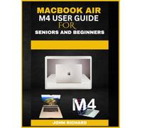 MACBOOK AIR M4 USER GUIDE FOR SENIORS AND BEGINNERS: Step-by-Step Instructions for Setup, macOS Navigation, Apps, and Personalization.