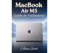 MacBook Air M5 Guide de l'utilisateur: Manuel pas à pas facile pour débutants et seniors, avec conseils, astuces, dépannage et secrets de l'appareil photo
