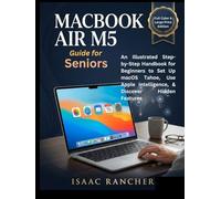 MacBook Air M5 Guide for Seniors: An Illustrated Step-by-Step Handbook for Beginners to Set Up macOS Tahoe, Use Apple Intelligence, & Discover Hidden Features