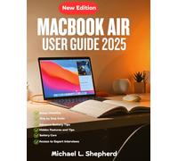 MacBook Air User Guide 2025: Master Your New Device -Easy Steps for Seniors, Creatives, and Beginners
