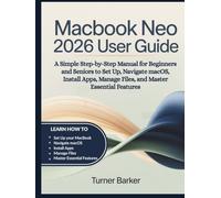 MacBook Neo 2026 User Guide: A Simple Step-by-Step Manual for Beginners and Seniors to Set Up, Navigate macOS, Install Apps, Manage Files, and Master Essential Features