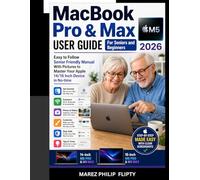Macbook Pro Max M5 User Guide: Easy to Follow Senior Friendly Manual With Pictures to Master Your Apple 14/16 Inch Device in No-time