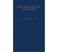 MacCabees, Zealots, and Josephus; An Inquiry into Jewish Nationalism in the Greco-Roman Period. William Reuben Farmer (Auteur)