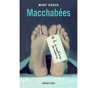 Macchabées La Vie mystérieuse des cadavres - Mary Roach - Calmann-Levy - broché - Essai