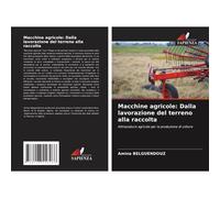 Macchine Agricole: Dalla Lavorazione Del Terreno Alla Raccolta