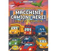 Macchine, Camion e Aerei - Libro da Colorare: 54 Disegni Grandi e Facili con Linee Spesse | Veicoli da Colorare per Bambini | Attività Educative per Sviluppare Motricità e Creatività | Età 2-5