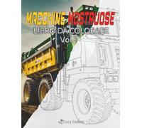 Macchine Mostruose - Libro da colorare per bambini e adulti, con grandi macchine industriali: Libro da colorare per bambini, ragazzi e adulti. Grandi camion, trattori, ruspe, gru e attrezzature edili